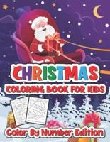 Christmas coloring book for kids color by number edition: Fun Coloring Activities with Santa Claus, Reindeer, Snowmen and Many More