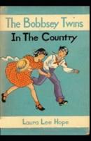 The Bobbsey Twins in the Country Illustrated Edition: Bobbsey Twins #2