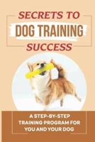 Secrets To Dog Training Success