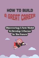 How To Build A Great Career