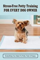 Stress-Free Potty Training For Every Dog Owner