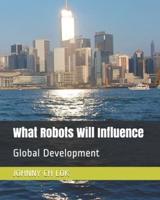 What Robots Will Influence : Global Development