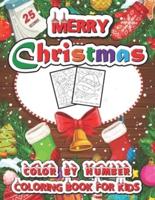 Merry Christmas color by number coloring book for kids: Christmas Coloring Pages Including Santa, Christmas Trees, Reindeer, Rabbit Etc. For Kids and Children