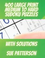 400 Large Print Medium to Hard Sudoku Puzzles: Hours of Fun with these Brain Games for All Ages   With Solutions  