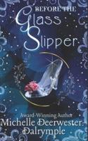 Before the Glass Slipper: A Flawed Fairy Tale Retelling Adaptation
