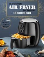 The Ultimate Air Fryer for beginner Cookbook: Over 100 Effortless Air Fryer Recipes