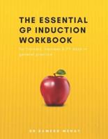 The Essential GP Induction Workbook: for trainers, trainees & FY docs in general practice
