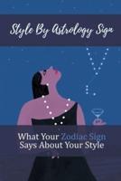 Style By Astrology Sign