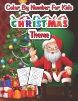 Color by number for kids Christmas theme: Fun Coloring Activities with Santa Claus, Reindeer, Snowmen and Many More