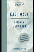 Karl Marx: O Homem e sua Obra (Coleção Duetos)
