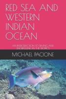 RED SEA AND WESTERN INDIAN OCEAN: AN INTRODUCTION TO DIVING AND SNORKELLING IN THE TROPICS
