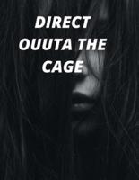 DIRECT OUTTA THE CAGE