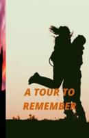 A TOUR TO REMEMBER