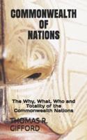 COMMONWEALTH OF NATIONS: The Why, What, Who and Totality of the Commonwealth Nations