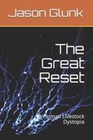 The Great Reset: A Human Livestock Dystopia
