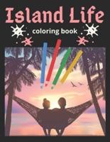 Island Life Coloring Book: An Adult Coloring Book Featuring Exotic Island Scenes, Peaceful Ocean Landscapes and Tropical Bird and Flower Designs