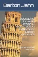 Debugging Housing Design & Construction Paperback Edition Volume 3