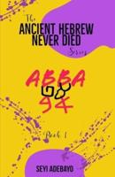 Ancient Hebrew Never Died : ABBA