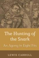 The Hunting of the Snark An Agony in Eight Fits