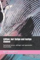 Edition: Der listige und lustige Student: Sammlung kurzer, witziger und spannender Geschichten