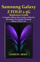 Samsung Galaxy Z Fold 2 5G Beginners Guide