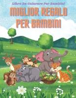 MIGLIOR REGALO PER BAMBINI - Libro Da Colorare Per Bambini