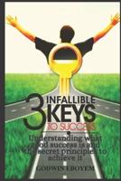 The Three Infallible Keys to Success