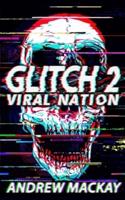 Glitch 2: Viral Nation: A Cyberpunk Techno Horror Thriller