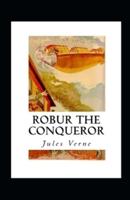 Robur the Conqueror Annotated