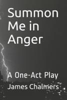 Summon Me in Anger: A One-Act Play