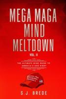 The Mega Maga Mind Meltdown Vol. II