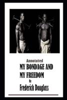 My Bondage And My Freedom By Frederick Douglass Illustrated Novel