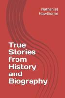 True Stories from History and Biography