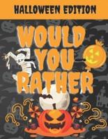 Would You Rather Halloween Edition