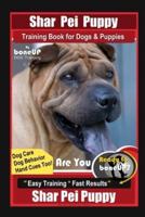 Shar Pei Puppy Training Book for Dog & Puppies By BoneUP DOG Training, Are You Ready to Bone Up? Dog Care, Dog Behavior, Hand Cues Too! Easy Training * Fast Results, Shar Pei Puppy