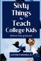 Sixty Things to Teach College Kids Before They Graduate