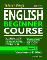 Teacher King's English Beginner Course Book 3 - Vietnamese Edition (British Version)
