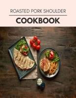Roasted Pork Shoulder Cookbook