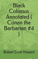 Black Colossus Annotated ( Conan the Barbarian #4 )