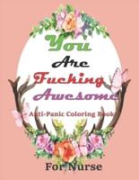 You Are Fucking Awesome-- Anti-Panic Coloring Book for Nurse