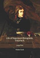 Life of Napoleon Bonaparte, Volume II.