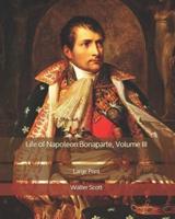 Life of Napoleon Bonaparte, Volume III