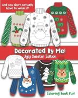 Decorated By Me! Ugly Sweater Edition