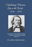 Establishing Mormon Zion in the West, 1846-1859