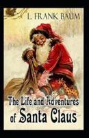 Life and Adventures of Santa Claus Annotated