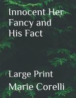 Innocent Her Fancy and His Fact