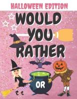 Would You Rather Halloween Edition