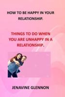 HOW TO BE HAPPY IN YOUR RELATIONSHIP : HAPPINESS IN LOVE RELATIONSHIP HAPPY LIFE IN AN OPEN RELATIONSHIP RECIPE FOR A HAPPY MARRIAGE RELATIONSHIP SEX