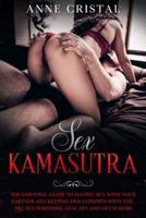 Sex Kama Sutra: the essential guide to having sex with your partner and keeping her satisfied with you, all sex positions, anal sex and much more
