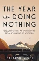 The Year of Doing Nothing: Reflections from an overland trip from Hong Kong to Patagonia
